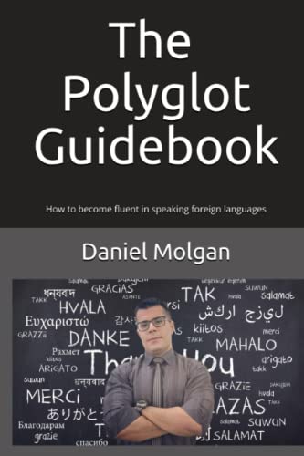 The Polyglot Guidebook: How to Become Fluent in Speaking Foreign Languages von CreateSpace Independent Publishing Platform