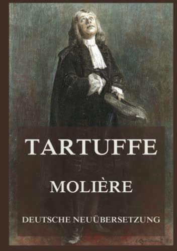 Tartuffe: Deutsche Neuübersetzung von Jazzybee Verlag