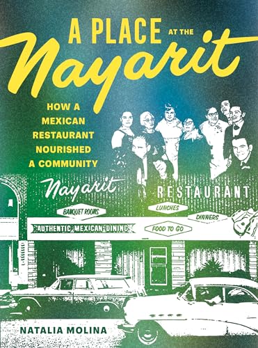 A Place at the Nayarit: How a Mexican Restaurant Nourished a Community von University of California Press