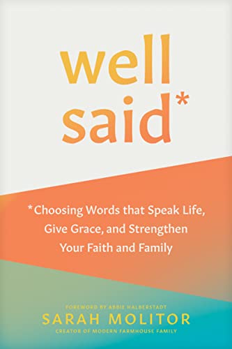 Well Said: Choosing Words That Speak Life, Give Grace, and Strengthen Your Faith and Family von Tyndale House Publishers