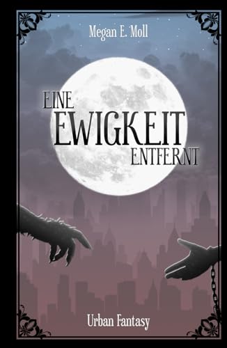 Eine Ewigkeit Entfernt (Ewigkeit - Vergänglichkeit, Band 1)