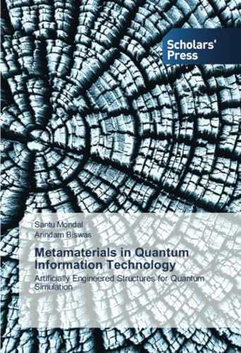 Metamaterials in Quantum Information Technology: Artificially Engineered Structures for Quantum Simulation von Scholars' Press