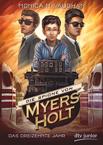 Die Spione von Myers Holt - Das dreizehnte Jahr (Die Myers Holt-Reihe, Band 3) von dtv Verlagsgesellschaft