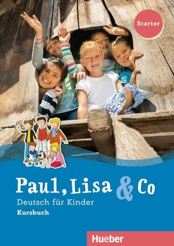 Paul, Lisa & Co Starter: Deutsch für Kinder.Deutsch als Fremdsprache / Kursbuch von Hueber Verlag GmbH