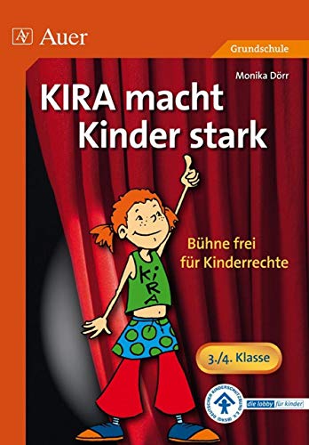 KIRA macht Kinder stark: Bühne frei für Kinderrechte (1. bis 4. Klasse) von Auer Verlag i.d.AAP LW