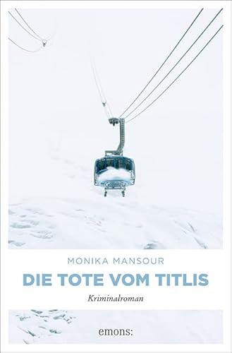 Die Tote vom Titlis: Kriminalroman (Cem Cengiz) von Emons Verlag