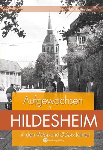 Aufgewachsen in Hildesheim in den 40er und 50er Jahren: Kindheit und Jugend
