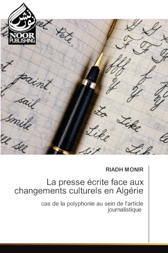 La presse écrite face aux changements culturels en Algérie: cas de la polyphonie au sein de l'article journalistique von Noor Publishing