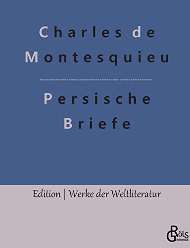 Persische Briefe (Edition Werke der Weltliteratur) von Gröls Verlag