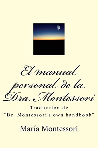 El manual personal de la doctora Montessori: Traducción de "Dr. Montessori's own handbook"