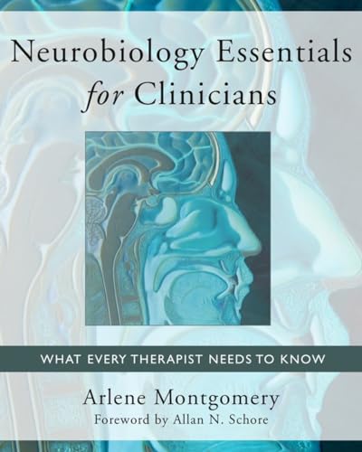 Neurobiology Essentials for Clinicians: What Every Therapist Needs to Know (The Norton Series on Interpersonal Neurobiology, Band 0)