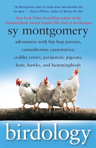 Birdology: Adventures with Hip Hop Parrots, Cantankerous Cassowaries, Crabby Crows, Peripatetic Pigeons, Hens, Hawks, and Hummingbirds (A Gift for Bird Lovers) von Atria Books