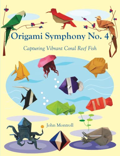 Origami Symphony No. 4: Capturing Vibrant Coral Reef Fish von Antroll Publishing Company