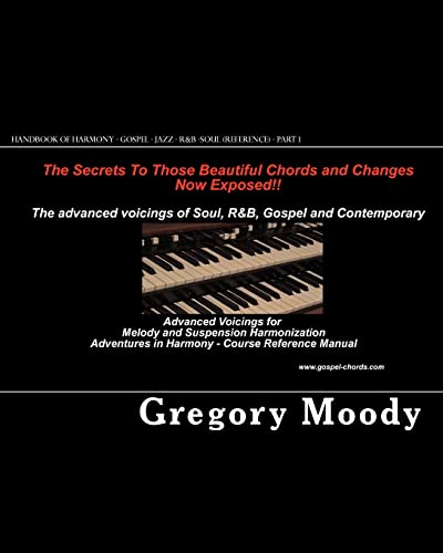 Handbook of Harmony - Gospel - Jazz - R&B -Soul (Reference - Part 1): Advanced Voicings for Melody and Suspension Harmonization - Part 1 von CREATESPACE