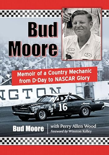 Bud Moore: Memoir of a Country Mechanic from D-Day to NASCAR Glory