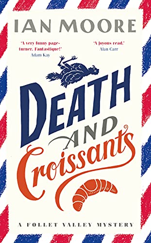 Death and Croissants: The most hilarious murder mystery since Richard Osman's The Thursday Murder Club (A Follet Valley Mystery) von Farrago