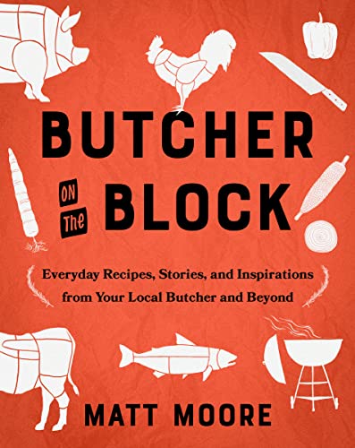 Butcher On The Block: Everyday Recipes, Stories, and Inspirations from Your Local Butcher and Beyond von Harvest