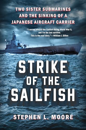 Strike of the Sailfish: Two Sister Submarines and the Sinking of a Japanese Aircraft Carrier von Dutton