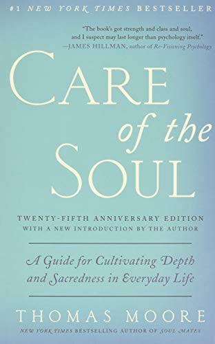 Care of the Soul, Twenty-fifth Anniversary Ed: A Guide for Cultivating Depth and Sacredness in Everyday Life von Harper Perennial