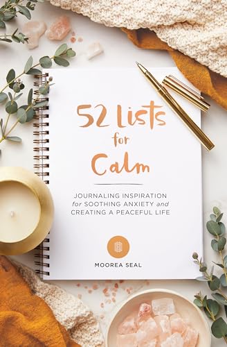 52 Lists for Calm: Journaling Inspiration for Soothing Anxiety and Creating a Peaceful Life (A Self Care Journal with Inspiring Prompts for Mindfulness and Stress Relief) von Sasquatch Books