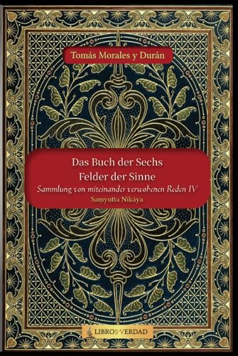 Das Buch der Sechs Felder der Sinne: Sammlung von miteinander verwobenen Reden - 4 von Independently published