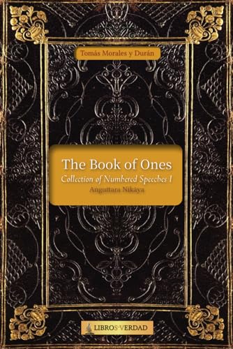 The Book of Ones: Collection of Numbered Speeches 1 (Anguttara Nikaya in English, Band 1) von Independently published