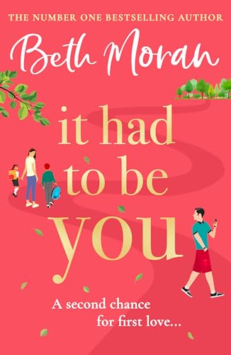 It Had to Be You: The BRAND NEW uplifting, heartwarming novel from NUMBER ONE BESTSELLER Beth Moran for 2024 von Boldwood Books