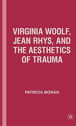 Virginia Woolf, Jean Rhys, and the Aesthetics of Trauma