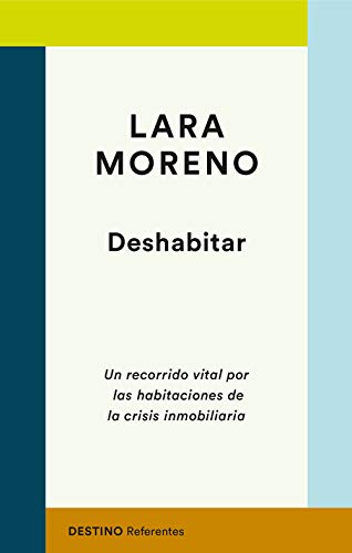 Deshabitar: Un recorrido vital por las habitaciones de la crisis inmobiliaria (Referentes) von Ediciones Destino
