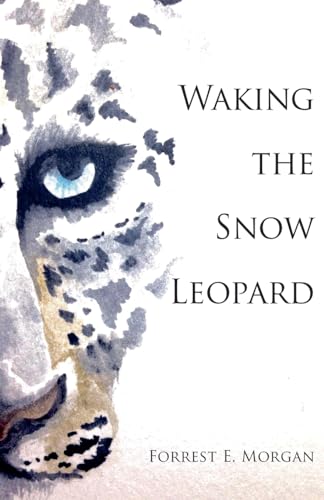 Waking the Snow Leopard von Forrest E. Morgan