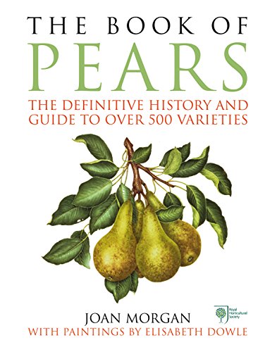 The Book of Pears: The Definitive History and Guide to over 500 varieties von Ebury Press