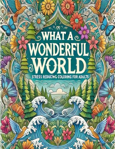 What a Wonderful World: Stress reducing colouring book for adults von Independently published