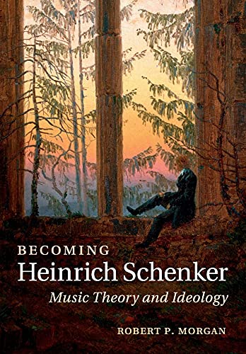 Becoming Heinrich Schenker: Music Theory and Ideology