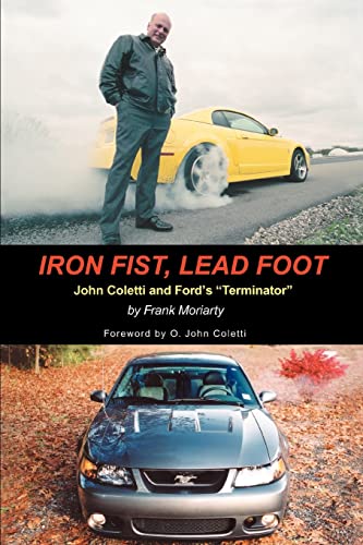 Iron Fist, Lead Foot: John Coletti and Fordýs ýTerminatorý: John Coletti and Ford's Terminator von iUniverse