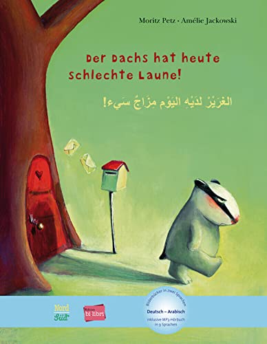 Der Dachs hat heute schlechte Laune!: Kinderbuch Deutsch-Arabisch mit MP3-Hörbuch zum Herunterladen von Hueber Verlag GmbH