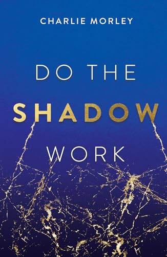 Do the Shadow Work: And Find Lasting Self-Love and Acceptance