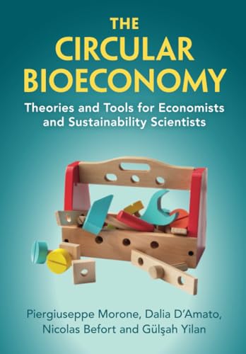 The Circular Bioeconomy: Theories and Tools for Economists and Sustainability Scientists von Cambridge University Press