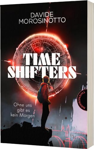 Time Shifters: Ohne uns gibt es kein Morgen | Spannender Zeitreise-Thriller von Thienemann in der Thienemann-Esslinger Verlag GmbH