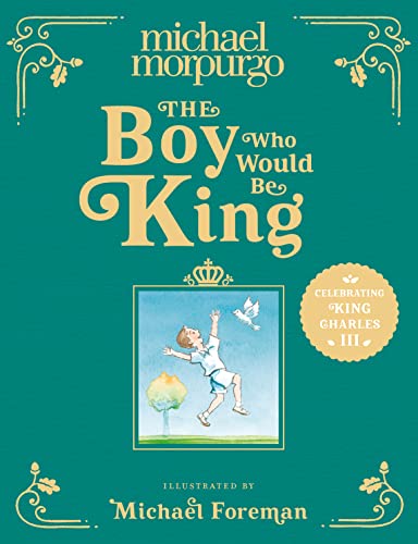 The Boy Who Would Be King: A poetic, beautifully illustrated children’s book – the perfect gift to commemorate the coronation of King Charles III von HarperCollinsChildren’sBooks