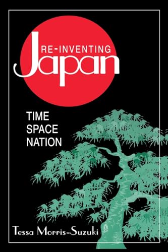 Re-inventing Japan: Time Space Nation (Japan in the Modern World)