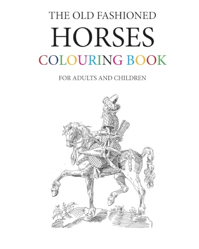 The Old Fashioned Horses Colouring Book von CREATESPACE