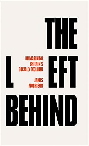 The Left Behind: Reimagining Britain's Socially Excluded von Pluto Press