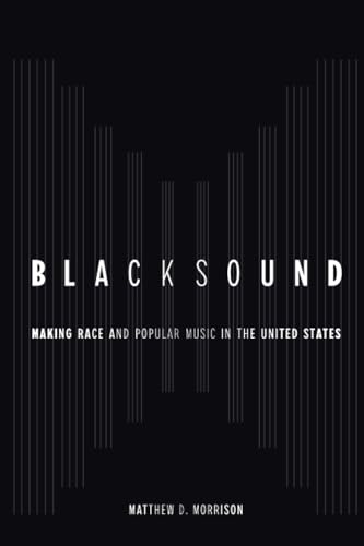 Blacksound: Making Race and Popular Music in the United States von University of California Press