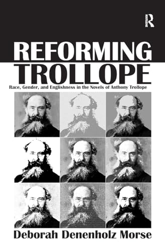 Reforming Trollope: Race, Gender, and Englishness in the Novels of Anthony Trollope von Routledge