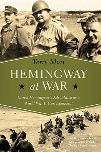 Hemingway at War: Ernest Hemingway's Adventures as a World War II Correspondent von Pegasus Books