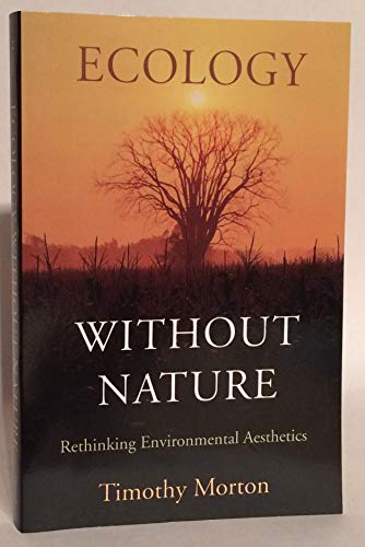 Ecology without Nature: Rethinking Environmental Aesthetics von Harvard University Press