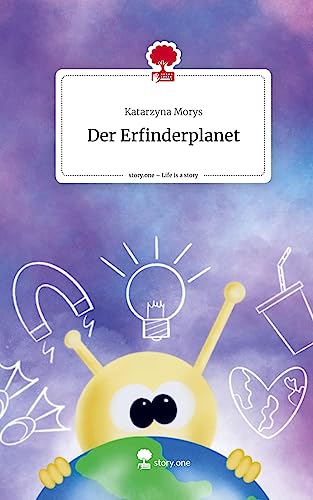 Der Erfinderplanet. Life is a Story - story.one von story.one publishing