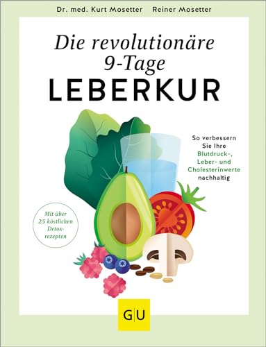 Die revolutionäre 9-Tage-Leber-Kur: So verbessern Sie Ihre Blutdruck-, Leber- und Cholesterinwerte nachhaltig (GU Fasten) von GRÄFE UND UNZER Verlag GmbH
