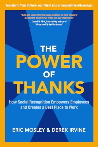 The Power of Thanks: How Social Recognition Empowers Employees and Creates a Best Place to Work (Scienze)