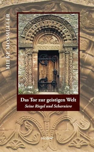 Das Tor zur geistigen Welt: Seine Riegel und Scharniere von Occident Verlag